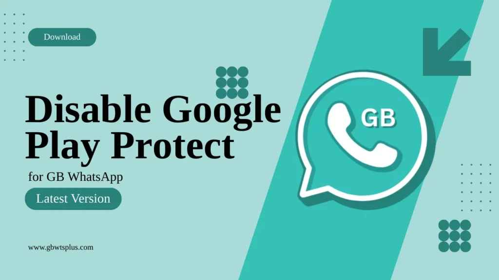 Disable Google Play Protect for GB WhatsApp
